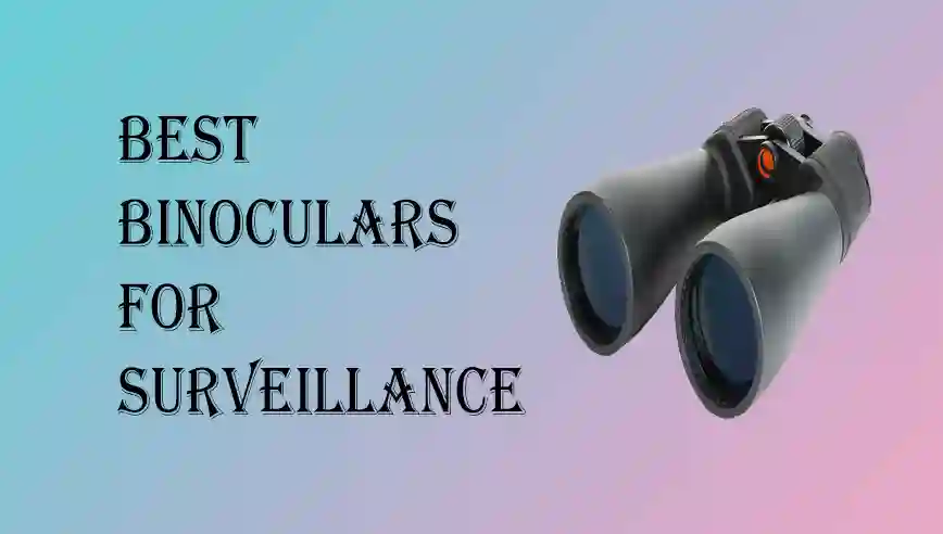Best Binoculars for Surveillance