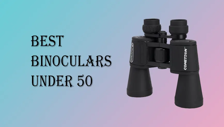 Best Binoculars Under $50